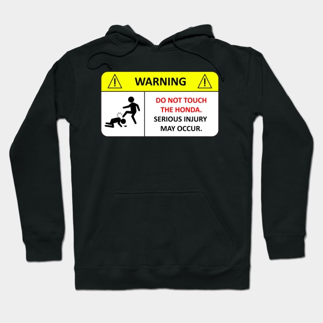 Do not touch the Honda! Hoodie by TheArchitectsGarage